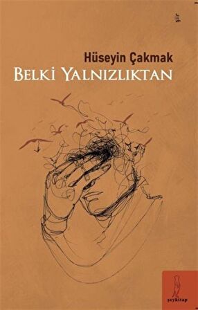 Belki Yalnızlıktan / Hüseyin Çakmak