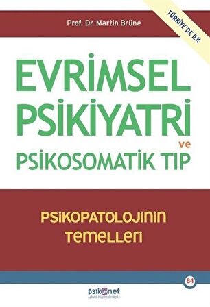 Evrimsel Psikiyatri ve Psikosomatik Tıp - Psikopatolojinin Temelleri