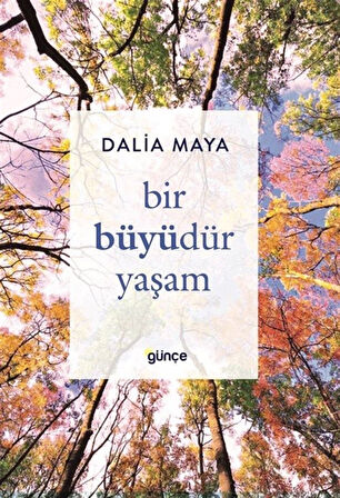 Bir Büyüdür Yaşam / Dalia Maya