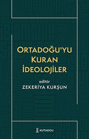 Ortadoğu'yu Kuran İdeolojiler / Zekeriya Kurşun