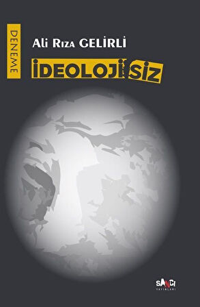 İdeolojisiz / Ali Rıza Gelirli