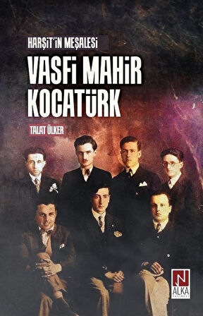 Harşit'in Meşalesi Vasfi Mahir Kocatürk / Talat Ülker