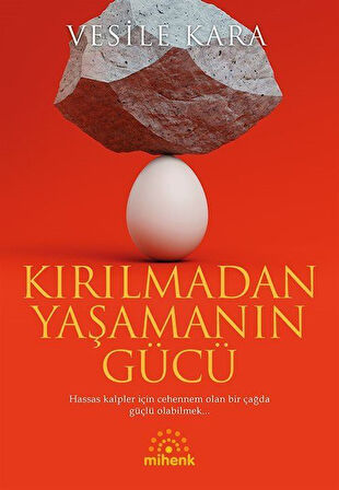 Kırılmadan Yaşamanın Gücü / Vesile Kara