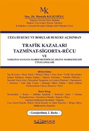Ceza Hukuku ve Borçlar Hukuku Açısından Trafik Kazaları Tazminat-Sigorta-Rücu Ve Yargıtay/Anayasa Mahkemesi/Bölge Adliye Mahkemeleri Uygulamaları / Mustafa Kılıçoğlu