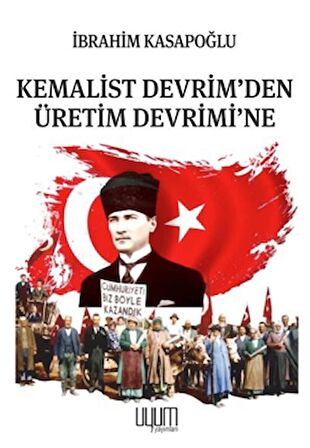 Kemalist Devrim'den Üretim Devrimi'ne