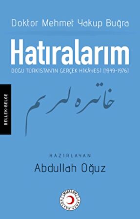 Hatıralarım: Doğu Türkistan'ın Gerçek Hikayesi (1949-1976)