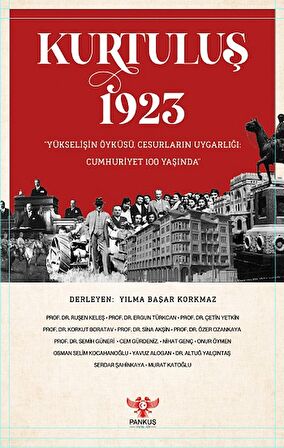 Kurtuluş 1923 – “Yükselişin Öyküsü, Cesurların Uygarlığı: Cumhuriyet 100 Yaşında”