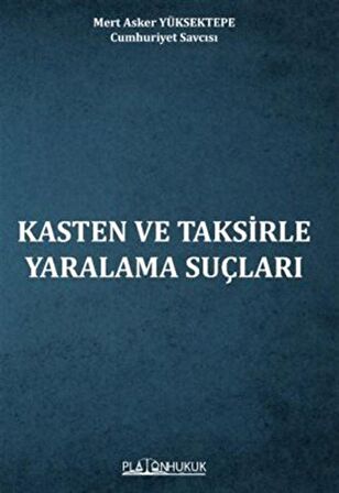 Kasten Ve Taksirle Yaralama Suçları / Mert Asker Yüksektepe