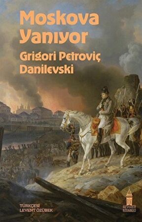 Moskova Yanıyor / Grigori Petroviç Danilevski