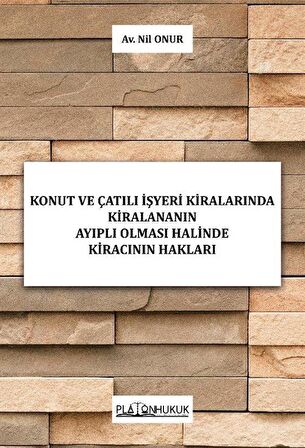 Konut ve Çatılı İşyeri Kiralarında Kiralananın Ayıplı Olması Halinde Kiracının Hakları / Av. Nil Onur