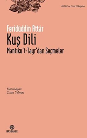 Kuş Dili - Mantıku't-Tayr'dan Seçme Hikayeler