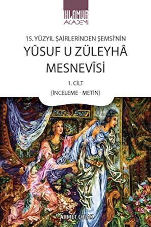 15. Yüzyıl Şairlerinden Şemsi’nin Yusuf u Züleyha Mesnevisi