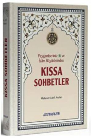 Peygamberimiz ve İslam Büyüklerinden Kıssa Sohbetler