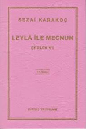 Leyla ile Mecnun - Şiirler 7 - Sezai Karakoç - Diriliş Yayınları