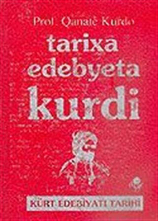 Tarixa Edebyeta Kurdi (Kürt Edebiyatı Tarihi) / Prof. Qanate Kurdo