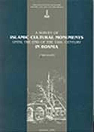 A Survey of Islamic Cultural Monuments Until the End of the 19th. Century in Bosnia