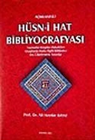 Açıklamalı Hüsn-i Hat Bibliyografyası: Yazmalar - Kitaplar - Makaleler - Kitaplarda Hatla İlgili Bölümler - Dış Ülkelerdeki Yayınlar