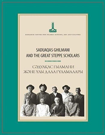Saduaqas Ghilmani and the Great Steppe Scholars / Kolektif