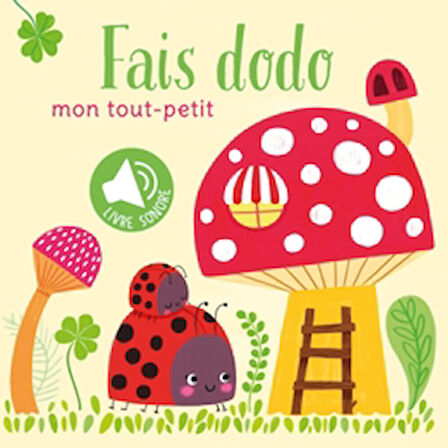 Mon Tout-petit: Fais Dodo. Livre Sonore