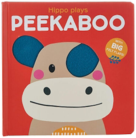 Peekaboo with Felt Flaps: Hippo Plays Peekaboo