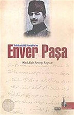 Enver Paşa Türkistan İstiklal Hareketleri / Abdullah Recep Baysun