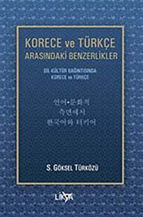 Korece ve Türkçe Arasındaki Benzerlikler & Dil-Kültür Bağıntısında Korece ve Türkçe / S. Göksel Türközü