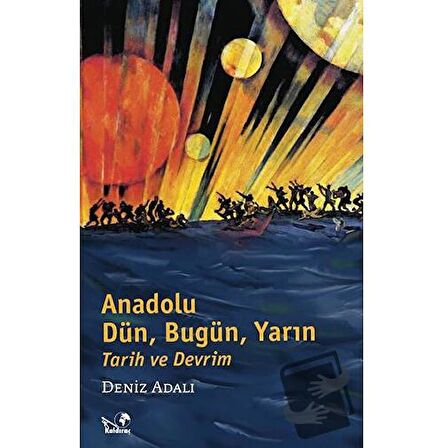 Anadolu Dün, Bugün, Yarın Tarih ve Devrim