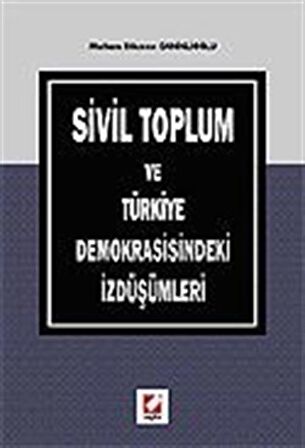 Sivil Toplum ve Türkiye Demokrasisindeki İzdüşümleri