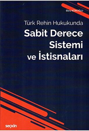 Türk Rehin Hukukunda Sabit Derece Sistemi ve İstisnaları