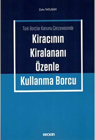 Kiracının Kiralananı Özenle Kullanma Borcu