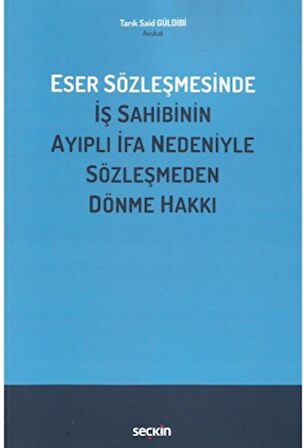 Eser Sözleşmesinde İş Sahibinin Ayıplı İfa Nedeniyle Sözleşmeden Dönme Hakkı