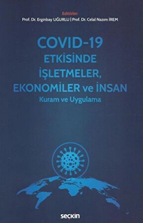 Covid-19 Etkisinde İşletmeler, Ekonomiler ve İnsan