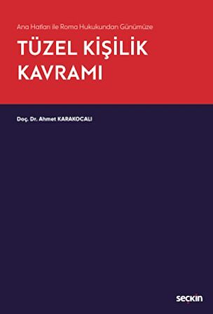 Ana Hatları ile Roma Hukukundan Günümüze Tüzel Kişilik Kavramı