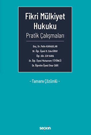 Fikri Mülkiyet Hukuku Pratik Çalışmaları - Tamamı Çözümlü