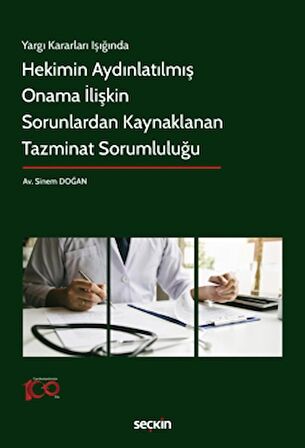 Yargı Kararları Işığında - Hekimin Aydınlatılmış Onama İlişkin Sorunlardan Kaynaklanan Tazminat Sorumluluğu