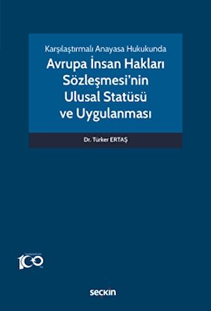 Karşılaştırmalı Anayasa Hukukunda - Avrupa İnsan Hakları Sözleşmesi'nin Ulusal Statüsü ve Uygulanması