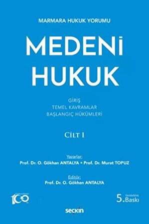 Marmara Hukuk Yorumu Medeni Hukuk Cilt: I (Giriş - Temel Kavramlar - Başlangıç Hükümleri)