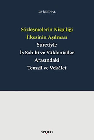 Sözleşmelerin Nispiliği İlkesinin Aşılması Suretiyle İş Sahibi ve Yükleniciler Arasındaki Temsil ve Vekalet