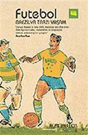 Futebol Brezilya Tarzı Yaşam / Alex Bellos