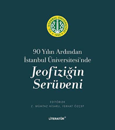 90 Yılın Ardından İstanbul Üniversitesi'nde Jeofiziğin Serüveni