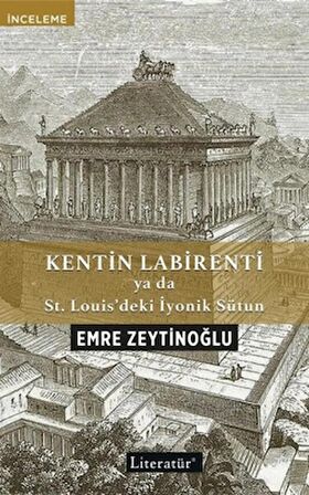 Kentin Labirenti ya da St.Louis’deki İyonik Sütun