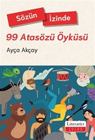 Sözün İzinde - 99 Atasözü Öyküsü / Ayça Akçay