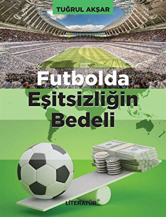 Futbolda Eşitsizliğin Bedeli / Tuğrul Akşar