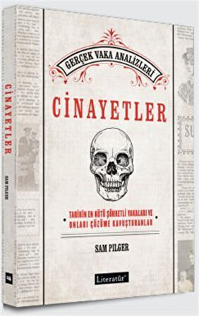 Cinayetler & Tarihin En Kötü Şöhretli Vakaları ve Onları Çözüme Kavuşturanlar / Sam Pilger