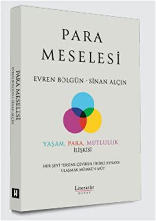 : Para Meselesi - Yaşam, Para, Mutluluk İlişkisi Her Şeyi Tersine Çeviren Sihirli Aynaya Ulaşmak Mümkün mü? / Dr. K. Evren Bolgun