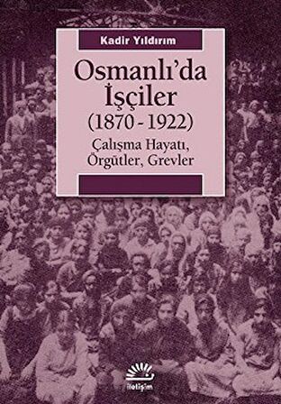 Osmanlı’da İşçiler (1870-1922)
