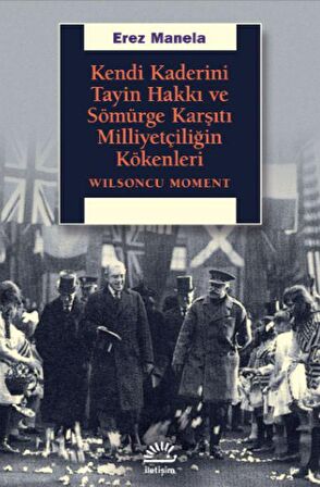 Kendi Kaderini Tayin Hakkı ve Sömürge Karşıtı Milliyetçiliğin Kökenleri