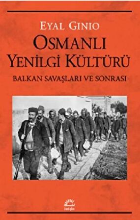 Osmanlı Yenilgi Kültürü Balkan Savaşları ve Sonrası