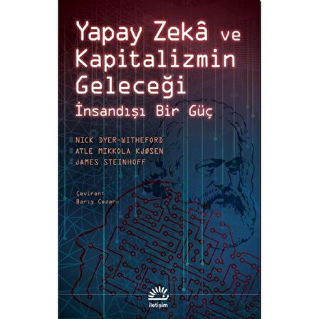 Yapay Zeka ve Kapitalizmin Geleceği - İnsandışı Bir Güç