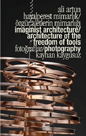 Hayalperest Mimarlık / Özgür Aletlerin Mimarlığı - Imaginist Architecture / Architecture Of The Freedom Of Tools